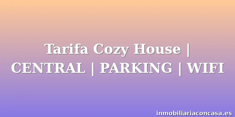 Tarifa Cozy House | CENTRAL | PARKING | WIFI