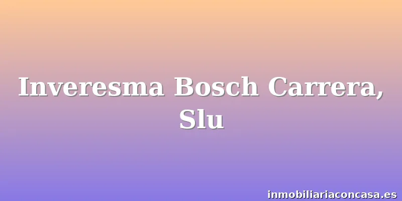 Inveresma Bosch Carrera, Slu