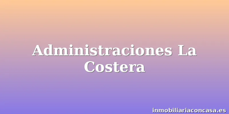 Administraciones La Costera