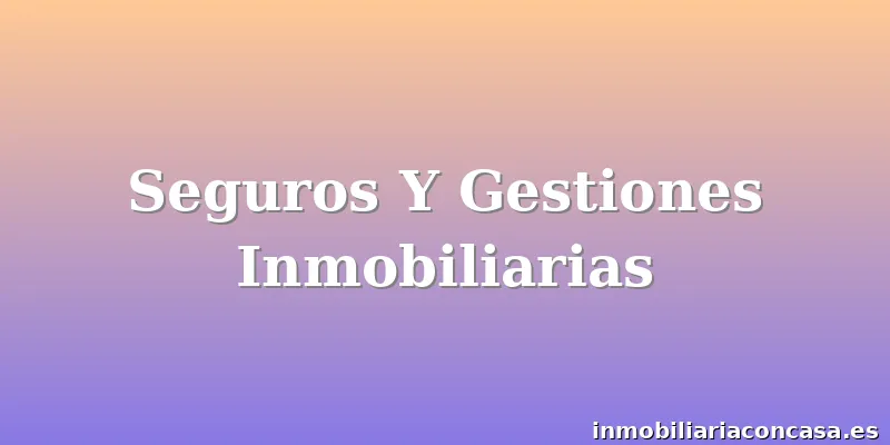 Seguros Y Gestiones Inmobiliarias