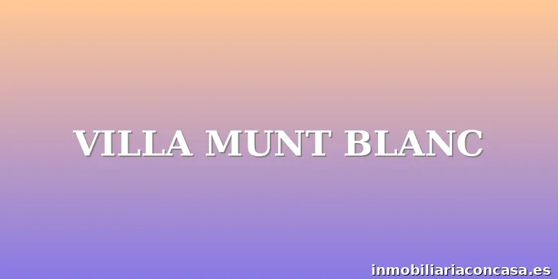 VILLA MUNT BLANC