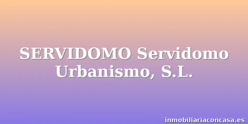 SERVIDOMO Servidomo Urbanismo, S.L.