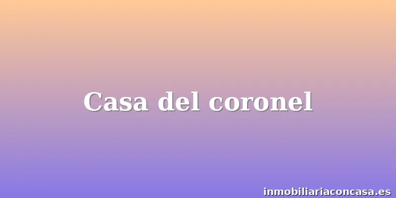 Casa del coronel