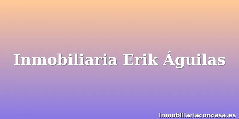 Inmobiliaria Erik Águilas
