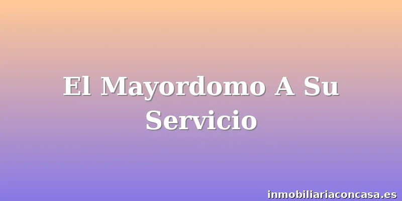El Mayordomo A Su Servicio