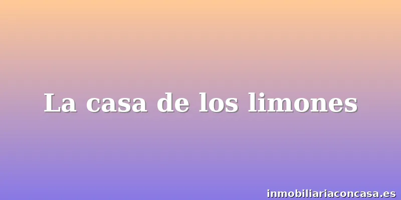 La casa de los limones