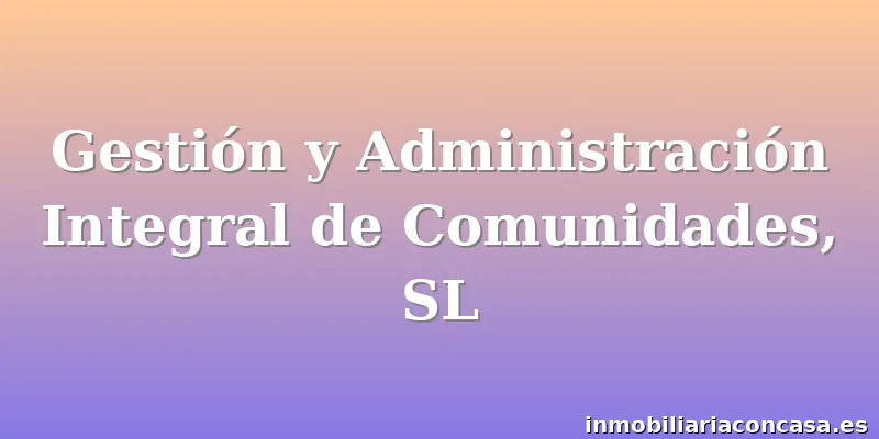 Gestión y Administración Integral de Comunidades, SL