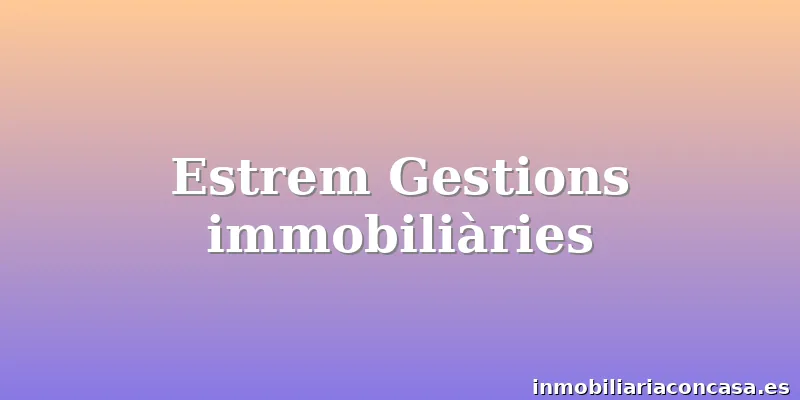 Estrem Gestions immobiliàries