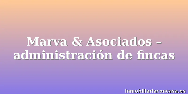 Marva & Asociados – administración de fincas