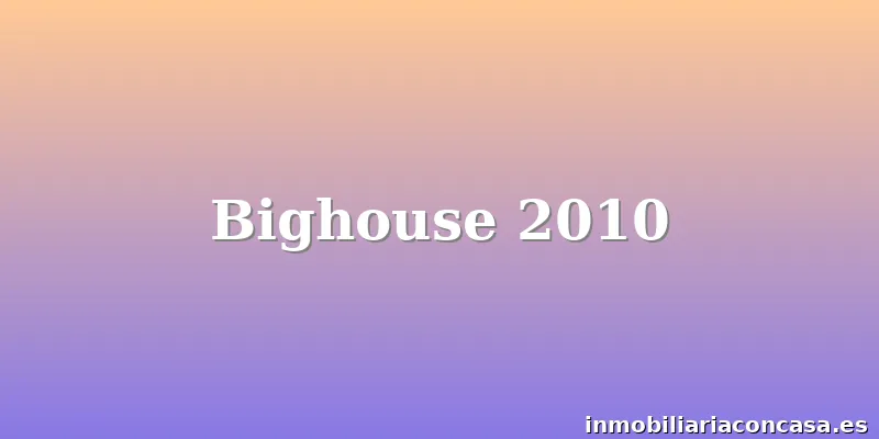 Bighouse 2010