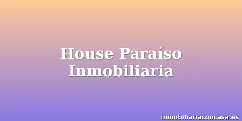 House Paraíso Inmobiliaria