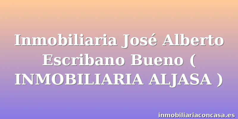 Inmobiliaria José Alberto Escribano Bueno ( INMOBILIARIA ALJASA )