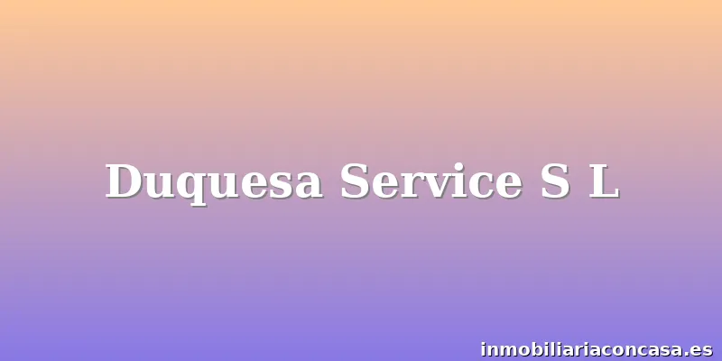 Duquesa Service S L