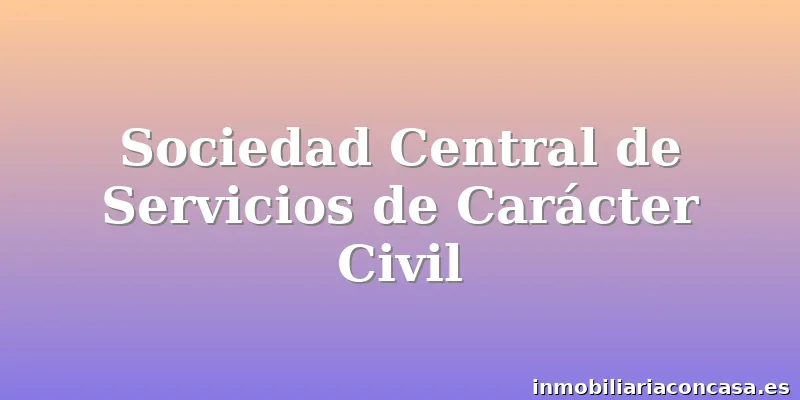 Sociedad Central de Servicios de Carácter Civil