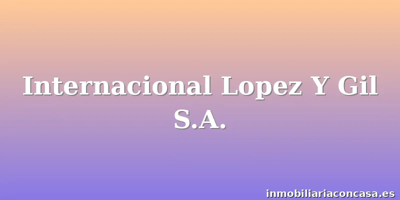 Internacional Lopez Y Gil S.A.