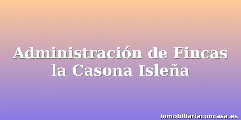 Administración de Fincas la Casona Isleña