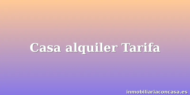 Casa alquiler Tarifa