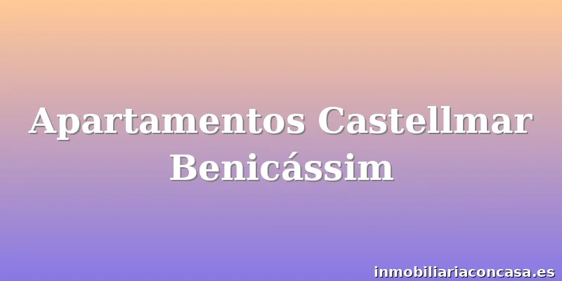 Apartamentos Castellmar Benicássim
