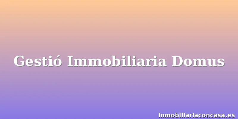 Gestió Immobiliaria Domus