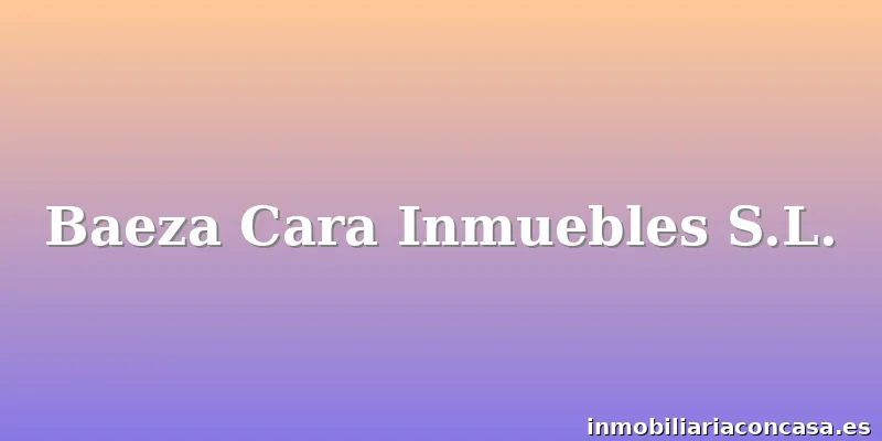 Baeza Cara Inmuebles S.L.