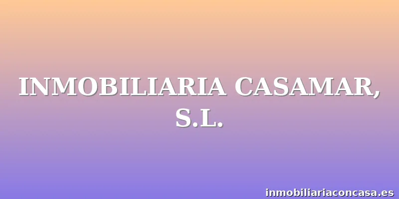 INMOBILIARIA CASAMAR, S.L.