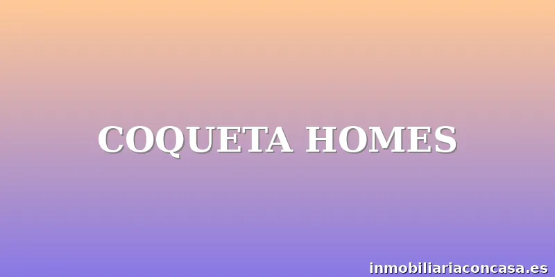 COQUETA HOMES