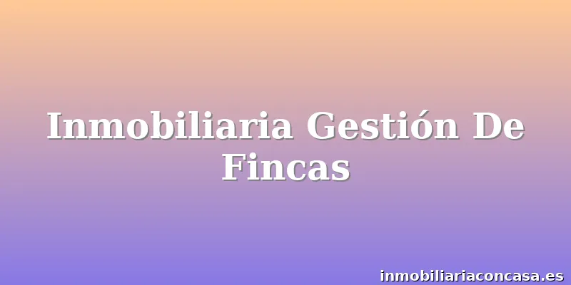 Inmobiliaria Gestión De Fincas