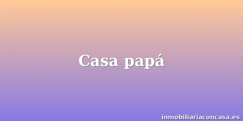 Casa papá