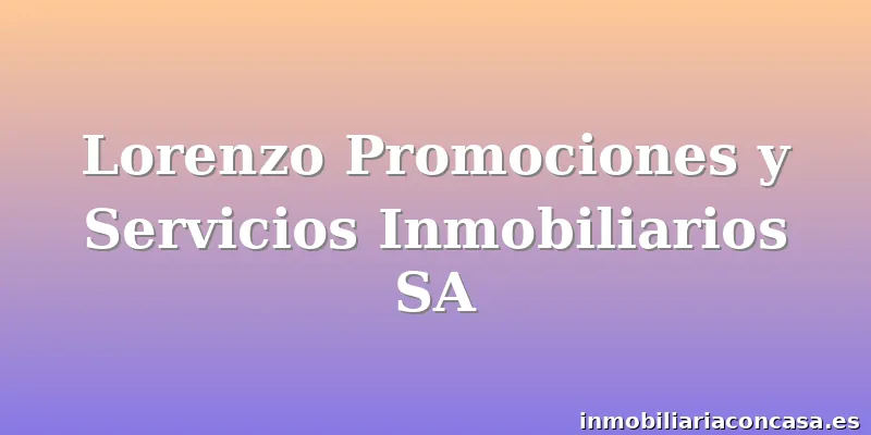 Lorenzo Promociones y Servicios Inmobiliarios SA