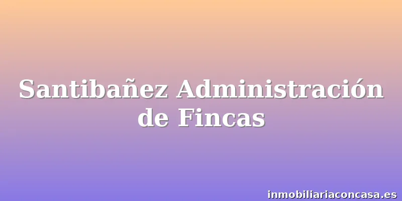 Santibañez Administración de Fincas