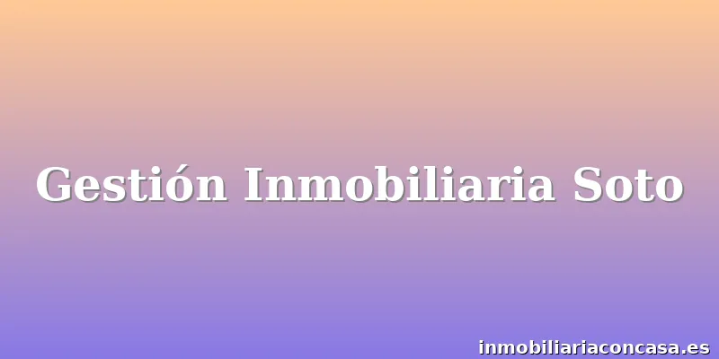 Gestión Inmobiliaria Soto