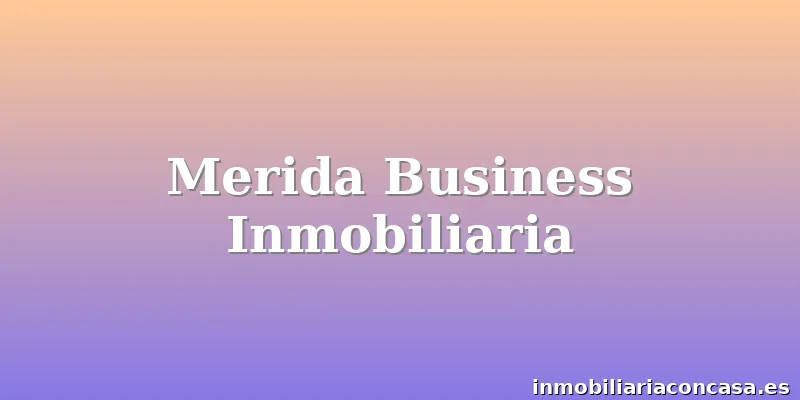 Merida Business Inmobiliaria
