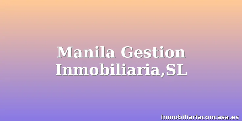 Manila Gestion Inmobiliaria,SL