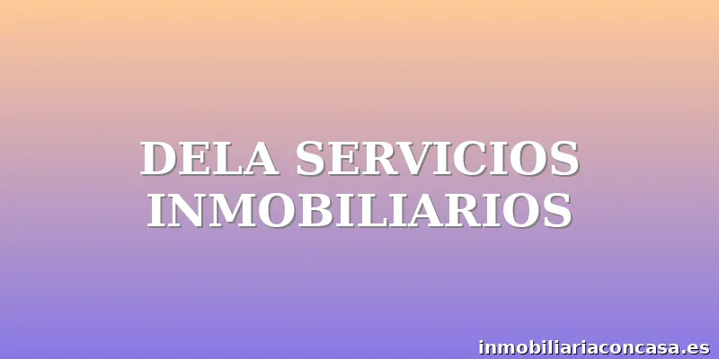 DELA SERVICIOS INMOBILIARIOS