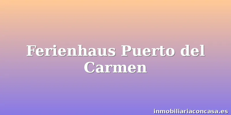 Ferienhaus Puerto del Carmen