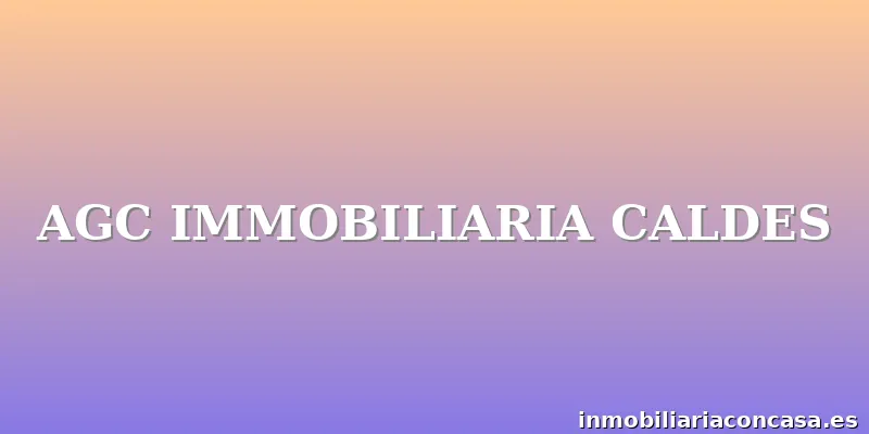 AGC IMMOBILIARIA CALDES
