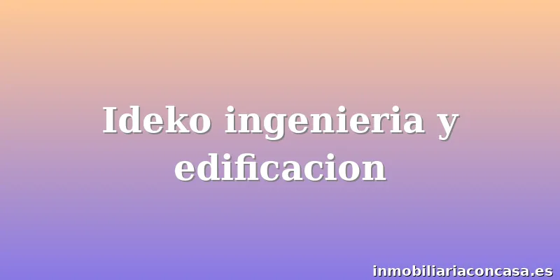 Ideko ingenieria y edificacion