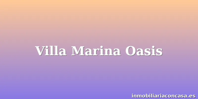 Villa Marina Oasis
