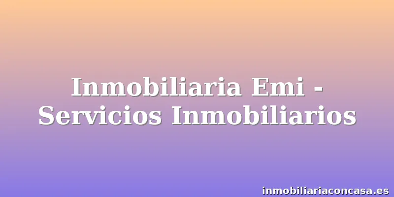 Inmobiliaria Emi - Servicios Inmobiliarios