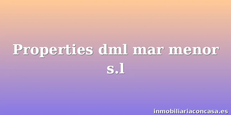 Properties dml mar menor s.l
