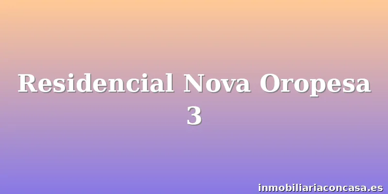 Residencial Nova Oropesa 3