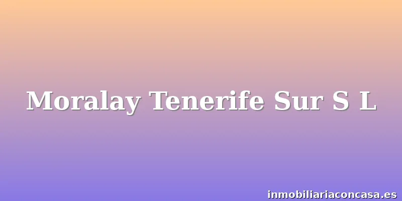 Moralay Tenerife Sur S L
