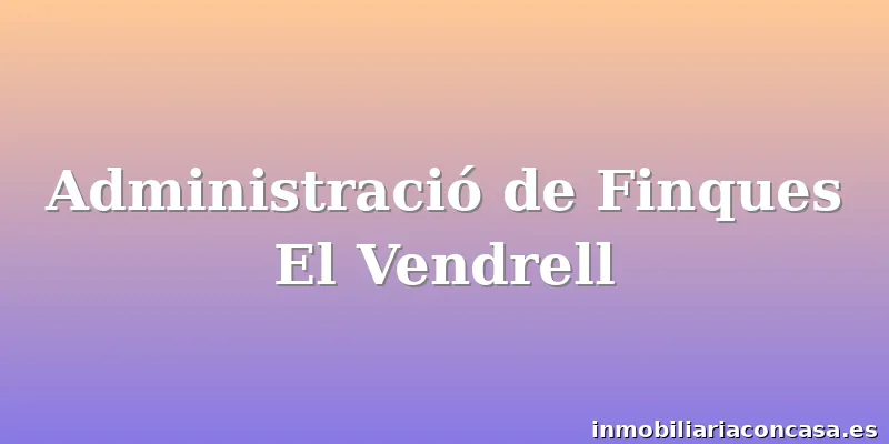 Administració de Finques El Vendrell