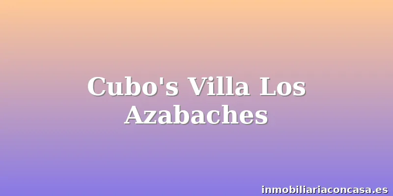 Cubo's Villa Los Azabaches
