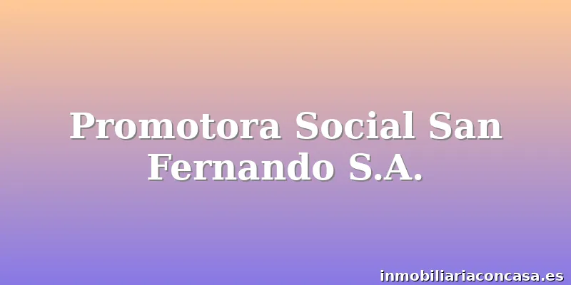 Promotora Social San Fernando S.A.