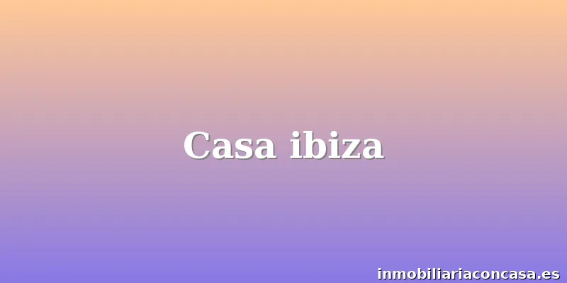 Casa ibiza