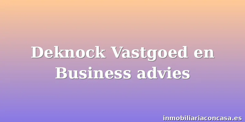 Deknock Vastgoed en Business advies