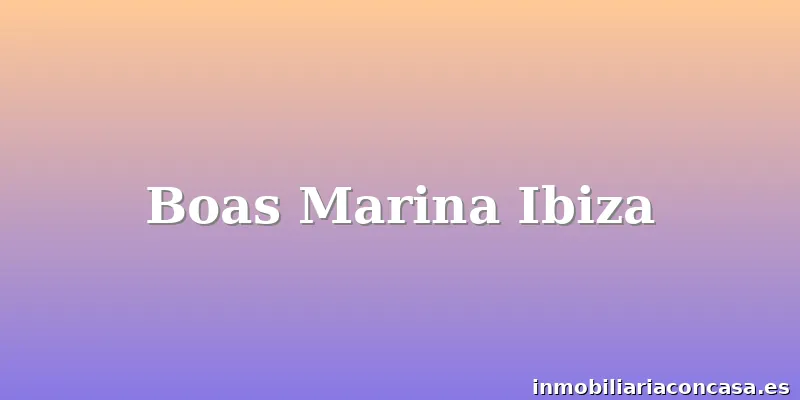 Boas Marina Ibiza