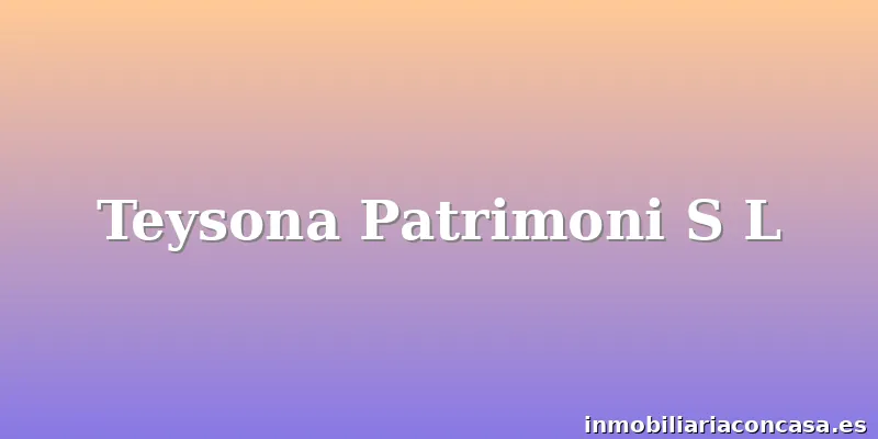 Teysona Patrimoni S L