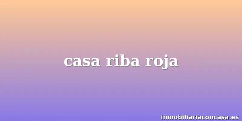 casa riba roja
